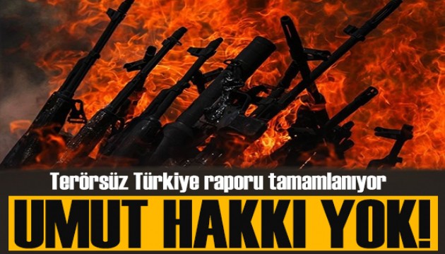 Ter�rs�z T�rkiye raporunda umut hakk� yok!
