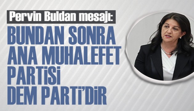 Pervin Buldan'dan dikkat eken paylam: Ana muhalefet partisi DEM Parti'dir