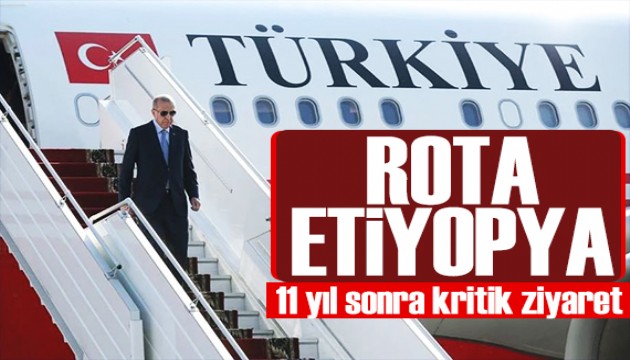 Cumhurba�kan� Erdo�an 11 y�l sonra Etiyopya'ya gidiyor