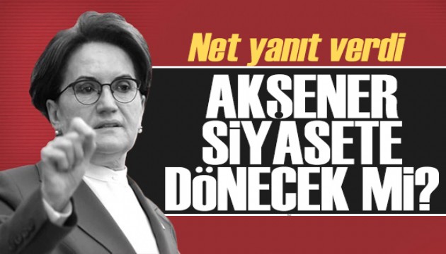 Meral Ak�ener'den net yan�t: Siyasete d�nmem!