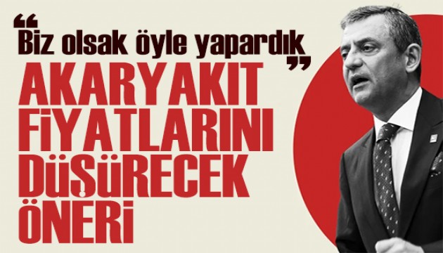 �zg�r �zel'den akaryak�t fiyatlar� �nerisi: Biz olsak b�yle yapard�k