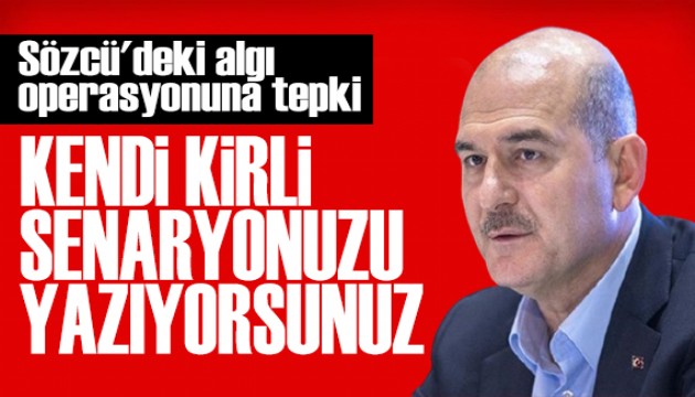 Sleyman Soylu'dan Szc grubuna tepki: Kendi kirli senaryonuzu yazyorsunuz!
