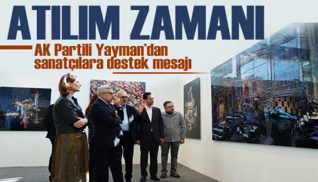 AK Partili Yayman'dan sanat��lara destek: Art�k b�y�k at�l�mlar yapma zaman�