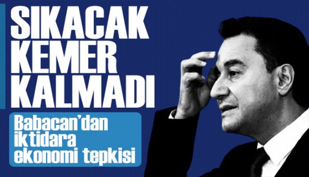 Babacan'dan iktidara tepki: S�kacak di� kalmad�