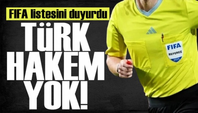 FIFA listesini duyurdu: T�rk hakemlere yer verilmedi