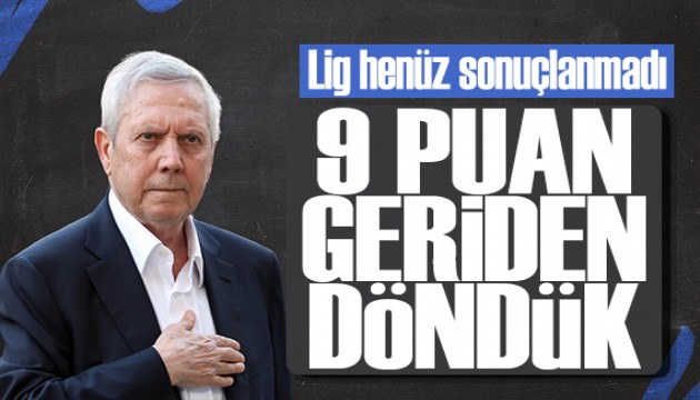 Aziz Y�ld�r�m'dan Fenerbah�e mesaj�: Lig hen�z sonu�lanmad�