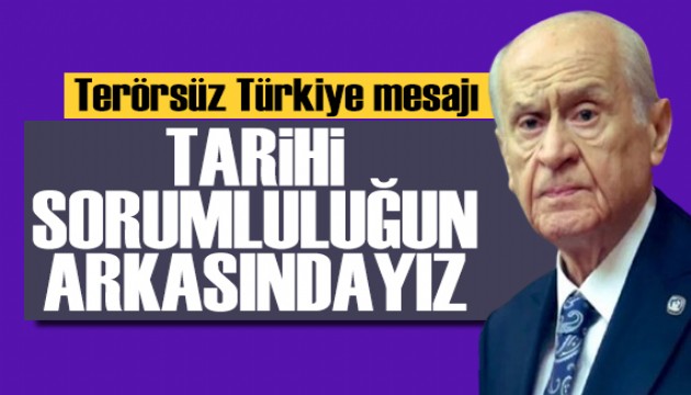 Bah�eli'den Ter�rs�z T�rkiye mesaj�: Tarihi sorumlulu�un arkas�nday�z