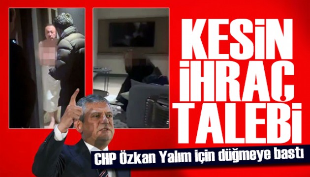 CHP d��meye bast�! �zkan Yal�m kesin ihra� talebiyle disipline sevk edildi