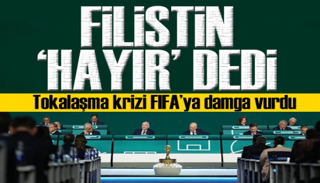 Tokala�ma krizi FIFA'ya damga vurdu! Filistin 'Hay�r' dedi