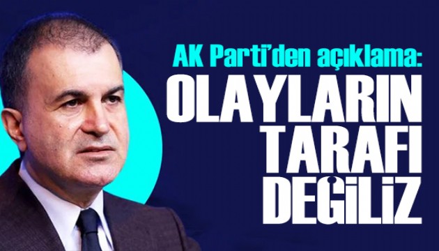 AK Parti'den CHP a��klamas�: Olaylar�n taraf� de�iliz
