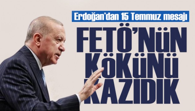 Cumhurba�kan� Erdo�an: FET�'n�n k�k�n� kaz�d�k