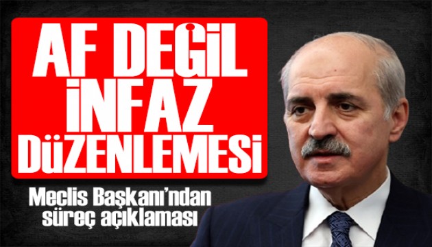 Meclis Ba�kan� Kurtulmu�: Af de�il, infaz d�zenlemesi olacak