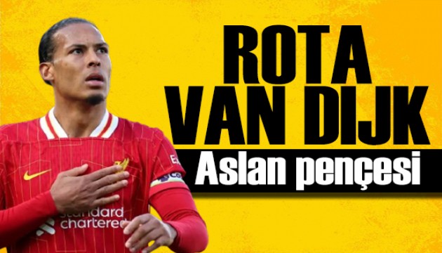 Aslan'da rota Van Dijk! Spor bas�n� bug�n ne yazd�? (15 May�s)