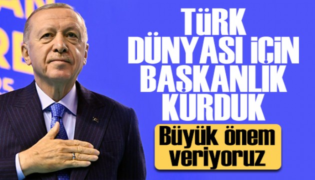 Cumhurba�kan� Erdo�an: T�rk d�nyas�na verdi�imiz �nemden ba�kanl�k kurduk