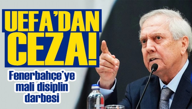 UEFA'dan Fenerbah�e'ye mali disiplin darbesi: 7.5 milyon Euro ceza
