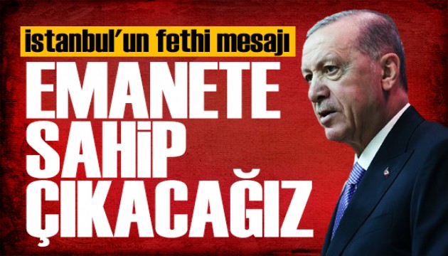 Erdo�an'dan �stanbul'un fethi mesaj�: G�ven ortam�n�n tesisidir