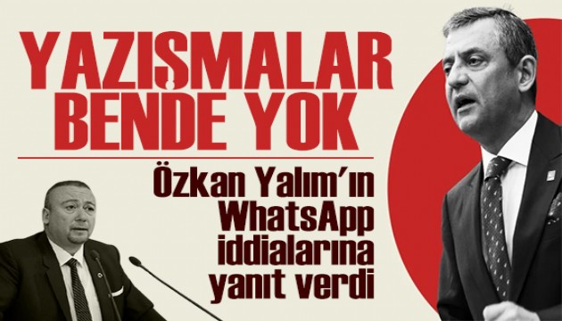 �zg�r �zel'den WhatsApp yan�t�: �zkan Yal�m'�n s�yledikleri do�ru de�il