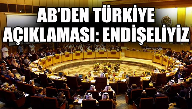 AB den Türkiye açıklaması: Endişeliyiz