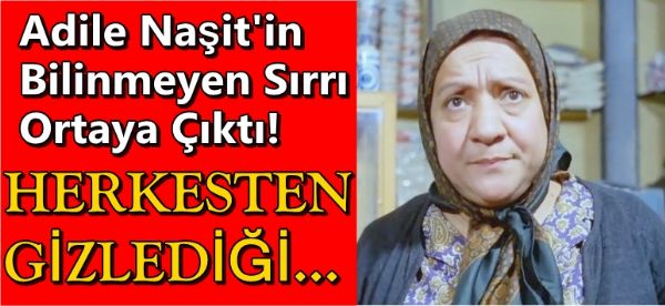 Adile Naşit'in Bilinmeyen Sırrı Ortaya Çıktı!!! - 1. fotoğraf