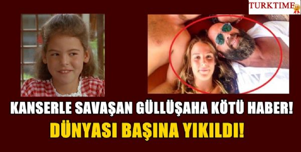 KANSERLE SAVAŞAN GÜLLÜŞAHA KÖTÜ HABER! DÜNYASI BAŞINA YIKILDI!   - 2. fotoğraf