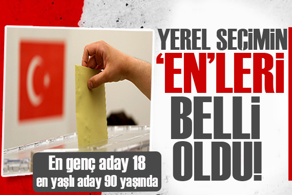 Yerel seçimin  en leri belli oldu: En genç aday 18, en yaşlı aday 90 yaşında...