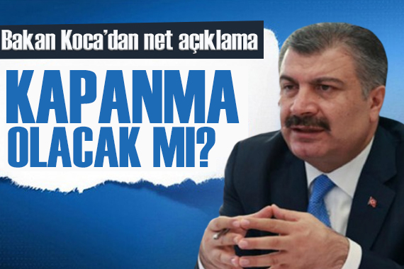 Bakan Koca dan  Eris varyantı  açıklaması:  Kapanma olacak mı?