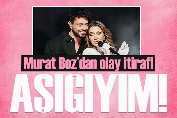 Murat Boz dan olay itiraf: Hadise nin aşığıyım