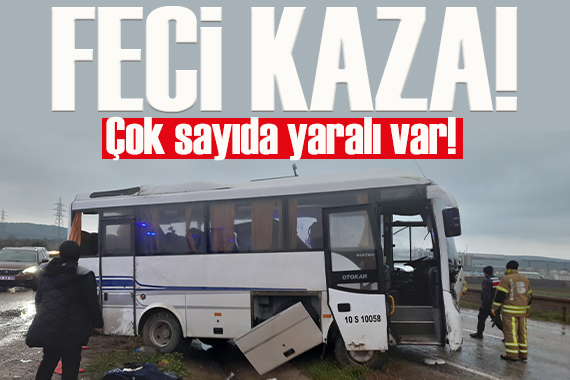 Balıkesir de işçi servisi kaza yaptı... 4 ü ağır 18 yaralı