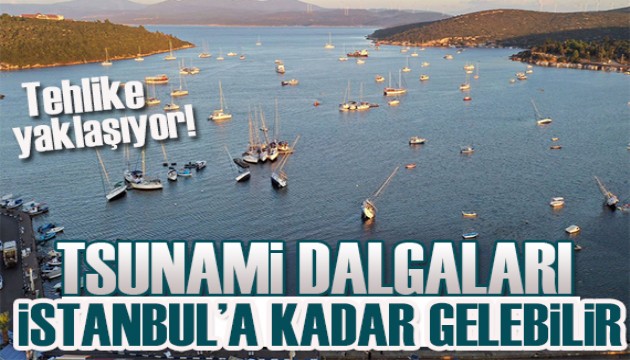 UNESCO duyurdu: İstanbul tsunami tehlikesi altında