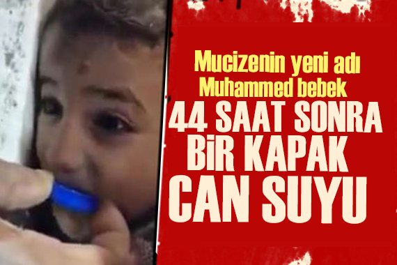 44 saat sonra gelen kurtuluş! 2 Yaşındaki Muhammed bebek enkazdan çıkarıldı