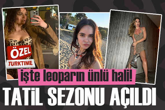 Tatil sezonu açıldı! Leopar modası ünlüleri de sardı: İşte sezonun yeni trendi...