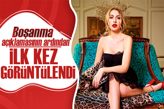 Boşanma açıklamasından sonra, Hadise ilk kez görüntülendi