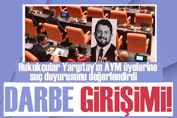 Hukukçular Yargıtay ın AYM üyelerine suç duyurusunu değerlendirdi: Darbe girişimi!