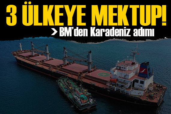 BM den Karadeniz adımı: 3 ülkeye mektup gönderildi