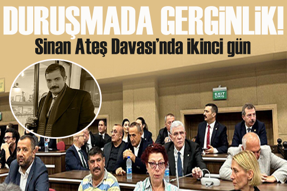 Duruşmada gerginlik! Sinan Ateş Davası nda ikinci gün