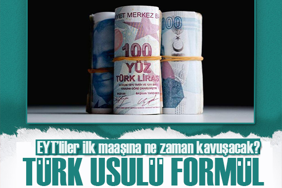 Türk usulü formül! EYT liler ilk maaşına ne zaman kavuşacak?
