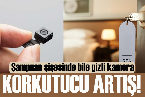 Gizli kamera sayısında korkutucu artış: Her yere yerleştiriliyor!