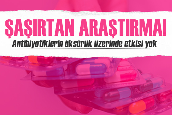Antibiyotikler hakkında şaşırtan araştırma: Öksürük üzerinde etkisi yok!