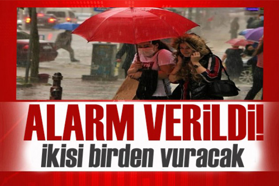 Kuvvetli geliyor! Meteoroloji iki alarm birden geçti!