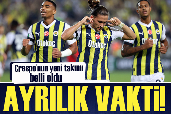 Fenerbahçe de ayrılık vakti! Crespo nun yeni takımı belli oldu