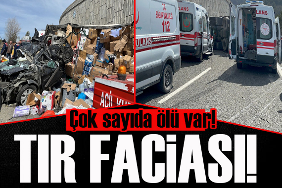 Çankırı da TIR faciası: Çok sayıda ölü ve yaralı var