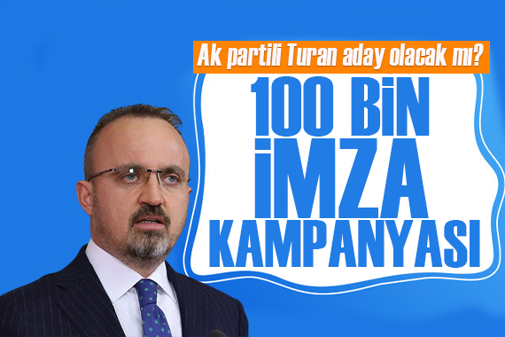 Gelecek Partisi nden, AK Partili Turan ın cumhurbaşkanı adayı olması için kampanya