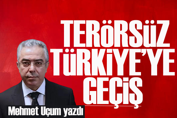 Mehmet Uçum yazdı: Birinci Meclis ve terörsüz Türkiye’ye geçiş