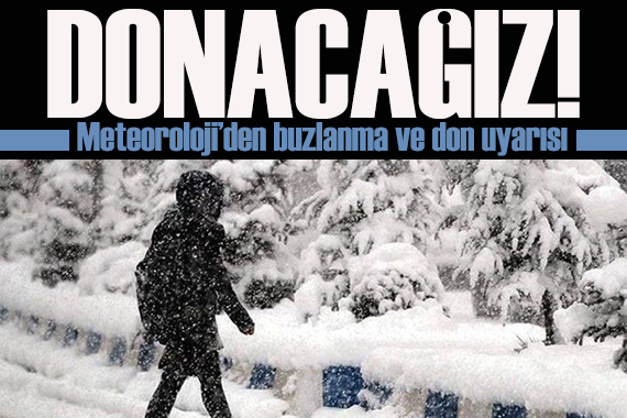 Meteoroloji den buzlanma ve don uyarısı: Kar ve soğuk hava geliyor