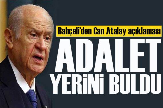 Bahçeli den Can Atalay açıklaması: Adalet yerini buldu