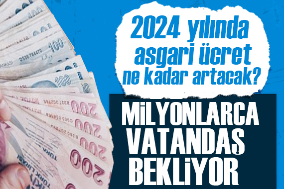 Milyonlarca vatandaş bekliyor! 2024 yılında asgari ücret ne kadar artacak?