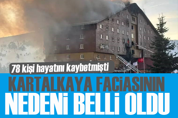 Yangında 78 kişi hayatını kaybetmişti: Kartalkaya faciasının nedeni belli oldu