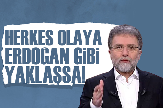 Ahmet Hakan yazdı: Keşke herkes olaya Cumhurbaşkanı Erdoğan gibi yaklaşsa!