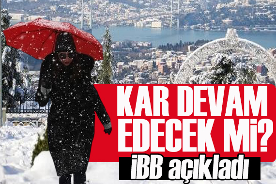 İstanbul da kar yağışı devam edecek mi? İBB açıkladı