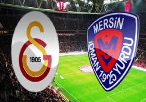 Galatasaray - Mersin İdmanyurdu Maçı